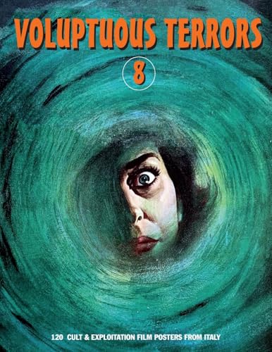 VOLUPTUOUS TERRORS, VOLUME 8: 120 Cult & Exploitation Film Posters From Italy von Bonefyre Gas Books