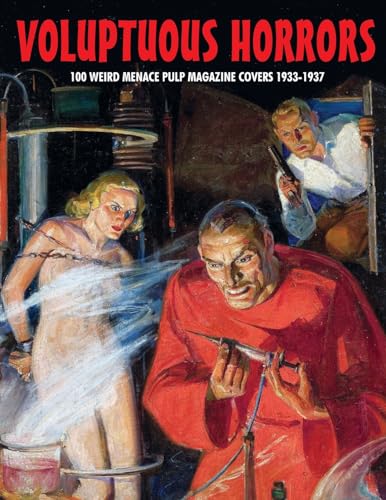 VOLUPTUOUS HORRORS: 100 Weird Menace Pulp Magazine Covers 1933-1937 von Bonefyre Books