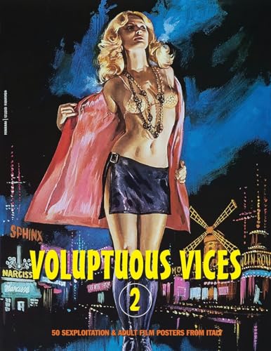 VOLUPTUOUS VICES 2: 50 Sexploitation & Adult Film Posters From Italy von Bonefyre Gas Books
