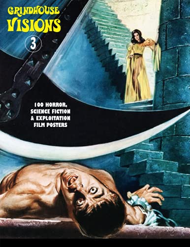 GRINDHOUSE VISIONS 3: 100 Horror, Science Fiction & Exploitation Film Posters (The Art of Cinema, Band 14)