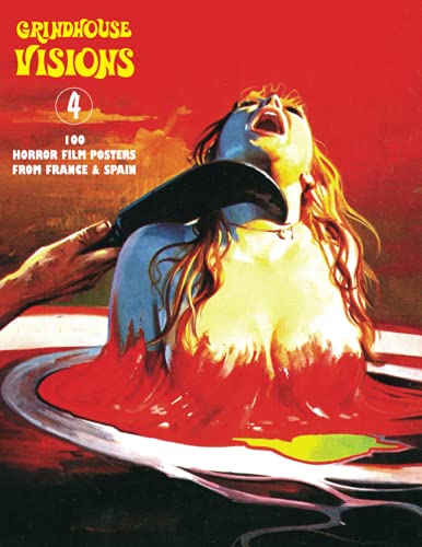 GRINDHOUSE VISIONS 4: 100 Horror Film Posters From France & Spain (The Art of Cinema, Band 15)