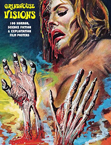 GRINDHOUSE VISIONS: 100 Horror, Science Fiction & Exploitation Film Posters (The Art of Cinema, Band 3) von Independently published