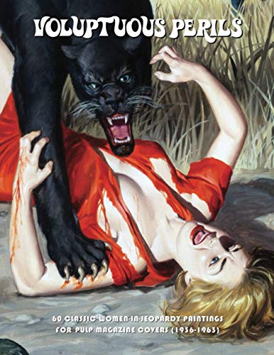 Voluptuous Perils: 60 Classic Women-In-Jeopardy Paintings For Pulp Magazine Covers (1936-63) von Independently published