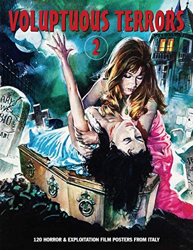 Voluptuous Terrors 2: 100 Horror & Exploitation Film Posters From Italy (The Art of Cinema, Band 2)