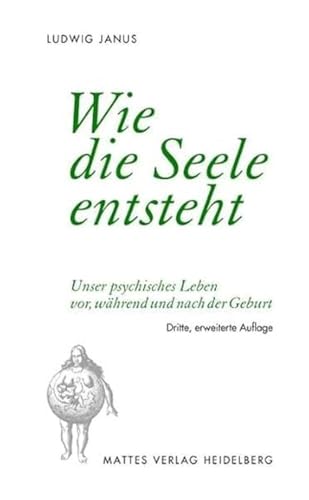 Wie die Seele entsteht: Unser psychisches Leben vor, während und nach der Geburt