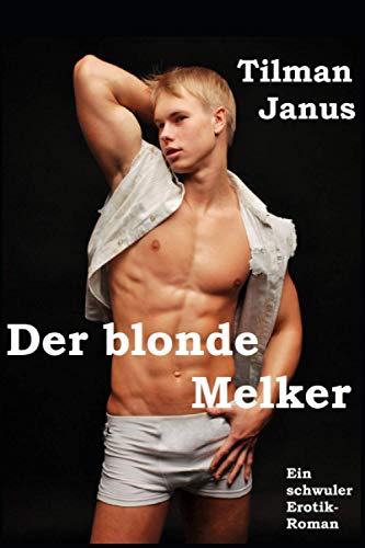 Der blonde Melker: Ein schwuler Erotik-Roman (Gay und jung) Der blonde Melker: Ein schwuler Erotik-Roman (Gay und jung)