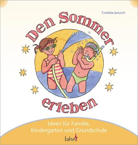 Mit Kindern den Sommer erleben: Ideen für Familie, Kindergarten und Grundschule von Lahn-Verlag