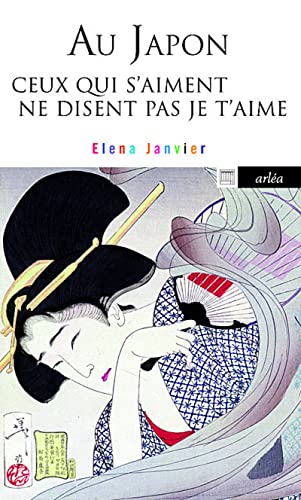 Au Japon ceux qui s'aiment ne disent pas je t'aime Au Japon ceux qui s'aiment ne disent pas je t'aime von ARLEA