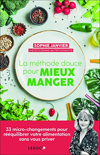 La méthode douce pour mieux manger: 33 micro-changements pour rééquilibrer votre alimentation sans vous priver