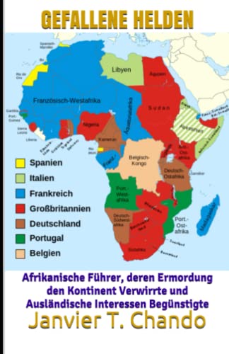 GEFALLENE HELDEN: Afrikanische Führer, deren Ermordung den Kontinent Verwirrte und Ausländische Interessen Begünstigte GEFALLENE HELDEN: Afrikanische Führer, deren Ermordung den Kontinent Verwirrte und Ausländische Interessen Begünstigte