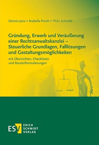 Gründung, Erwerb und Veräußerung einer Rechtsanwaltskanzlei - Steuerliche Grundlagen, Falllösungen und Gestaltungsmöglichkeiten: mit Übersichten, Checklisten und Musterformulierungen