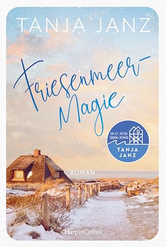 Friesenmeermagie: Roman | Ein St.-Peter-Ording-Roman | Eine winterliche Wohlfühlgeschichte für die kalte Zeit des Jahres | Der neue Weihnachtsroman von der beliebten Bestsellerautorin Friesenmeermagie: Roman | Ein St.-Peter-Ording-Roman | Eine winterliche Wohlfühlgeschichte für die kalte Zeit des Jahres | Der neue Weihnachtsroman von der beliebten Bestsellerautorin