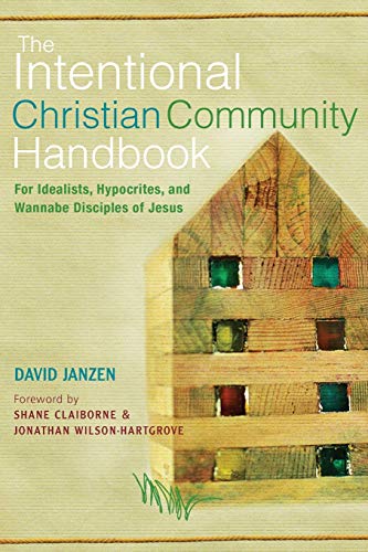 Intentional Christian Community Handbook: For Idealists, Hypocrites, and Wannabe Disciples of Jesus von Paraclete Press