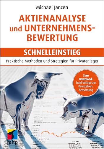 Aktienanalyse und Unternehmensbewertung - Schnelleinstieg: Praktische Methoden und Strategien für Privatanleger (mitp Schnelleinstieg) von mitp