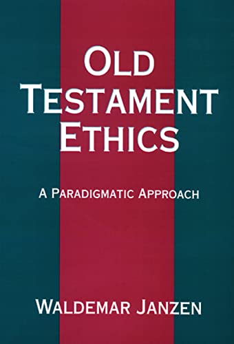 Old Testament Ethics: A Paradigmatic Approach von Westminster John Knox Press
