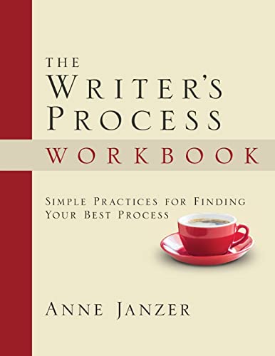 The Writer's Process Workbook: Simple Practices for Finding Your Best Process (The Writer's Process Series)
