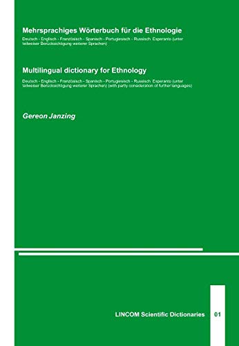 Mehrsprachiges Wörterbuch für die Ethnologie: Deutsch - Englisch - Französisch - Spanisch - Portugiesisch - Russisch - Esperanto (unter teilweiser ... Sprachen) (LINCOM Scientific Dictionaries)
