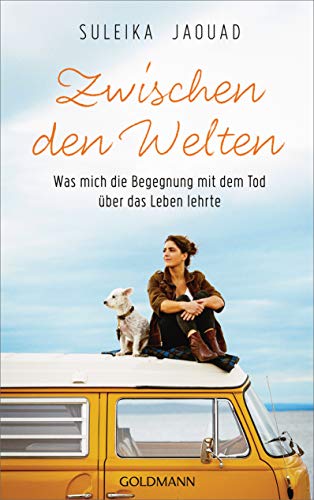 Zwischen den Welten: Was mich die Begegnung mit dem Tod über das Leben lehrte von Goldmann