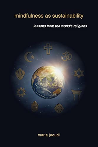 Mindfulness as Sustainability: Lessons from the World's Religions (Suny Series on Religion and the Environment)