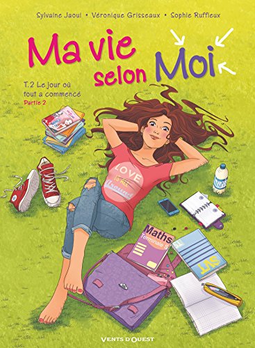 Ma vie selon moi - Tome 02: Le Jour où tout a commencé - Partie 2