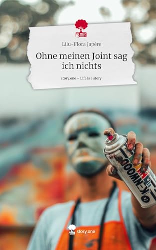 Ohne meinen Joint sag ich nichts. Life is a Story - story.one von story.one publishing