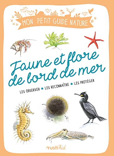 Faune et flore de bord de mer: Les observer, les reconnaître, les protéger von RUSTI KID
