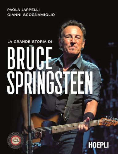 La grande storia di Bruce Springsteen (La storia del rock. I protagonisti) von Hoepli