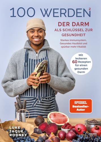 100 werden - Der Darm als Schlüssel zur Gesundheit: Starkes Immunsystem, Gesundes Hautbild und spürbar mehr Vitalität - Mit leckeren 60 Rezepten für einen gesunden Darm 100 werden - Der Darm als Schlüssel zur Gesundheit: Starkes Immunsystem, Gesundes Hautbild und spürbar mehr Vitalität - Mit leckeren 60 Rezepten für einen gesunden Darm