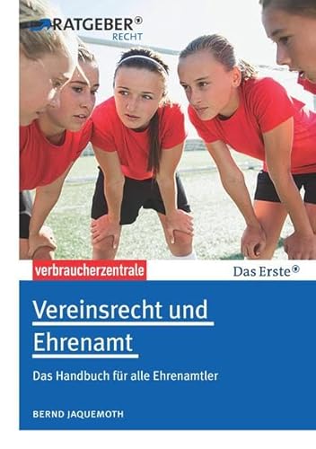 Vereinsrecht und Ehrenamt: Das Handbuch für alle Ehrenamtler