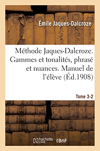 Méthode Jaques-Dalcroze. Gammes et tonalités, phrasé et nuances. Manuel de l'élève (Éd.1908)