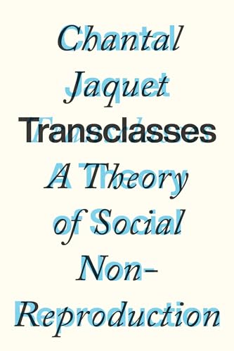 Transclasses: A Theory of Social Non-reproduction von Verso