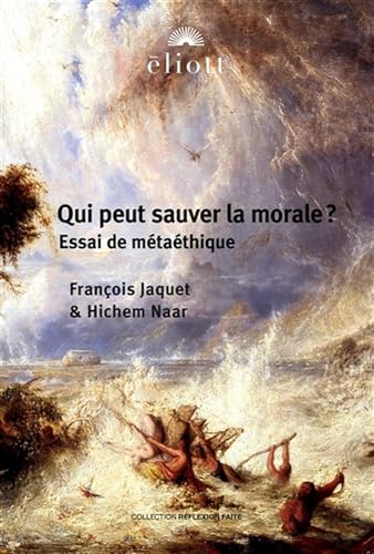 Qui peut sauver la morale ?: Essai de métaéthique von ELIOTT EDITIONS