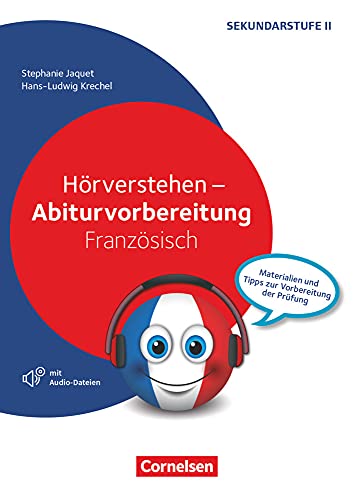 Abiturvorbereitung Fremdsprachen - Französisch: Hörverstehen - Materialien und Tipps zur Vorbereitung der Prüfung - Kopiervorlagen