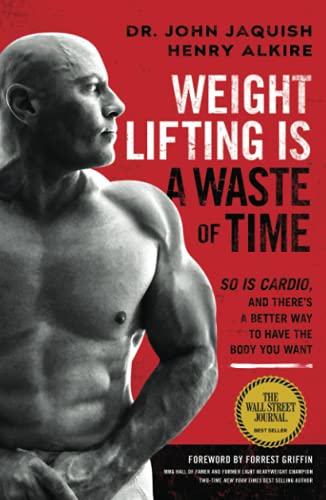 Weight Lifting Is a Waste of Time: So Is Cardio, and There’s a Better Way to Have the Body You Want