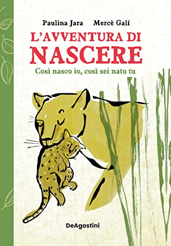 L'avventura di nascere. Così nasco io, così sei nato tu. Ediz. a colori (Storie preziose) von De Agostini