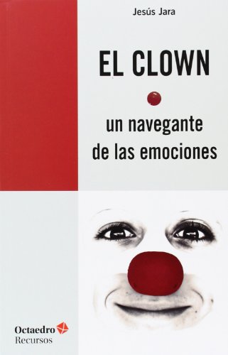 El clown, un navegante de las emociones (Recursos) von Editorial Octaedro, S.L.