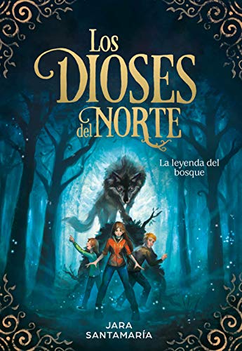 Los dioses del Norte. La leyenda del bosque / The Gods of the North: The Legend of the Forest (Escritura desatada, Band 1)