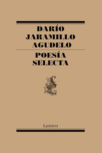 Poesía Selecta. Darío Jaramillo / Selective Poetry. Dario Jaramillo: Poesía Selecta/ Selected Poetry