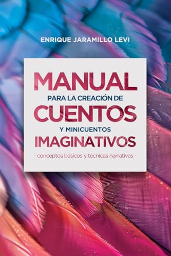 MANUAL PARA LA CREACIÓN DE CUENTOS Y MINICUENTOS IMAGINATIVOS: conceptos básicos y técnicas narrativas von own imprint
