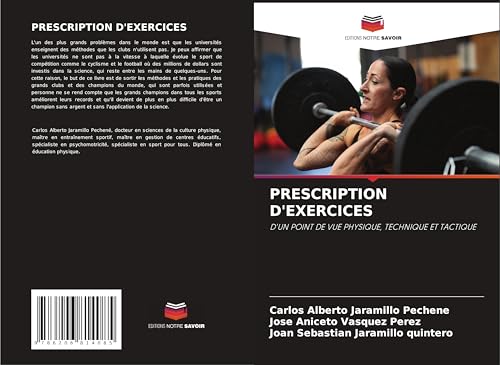 PRESCRIPTION D'EXERCICES: D'UN POINT DE VUE PHYSIQUE, TECHNIQUE ET TACTIQUE von Editions Notre Savoir