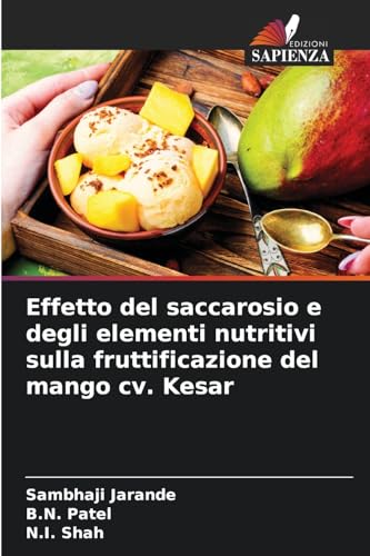 Effetto del saccarosio e degli elementi nutritivi sulla fruttificazione del mango cv. Kesar von Edizioni Sapienza