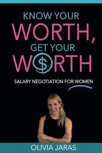Know Your Worth, Get Your Worth: Salary Negotiation for Women (2018 Version) von CREATESPACE