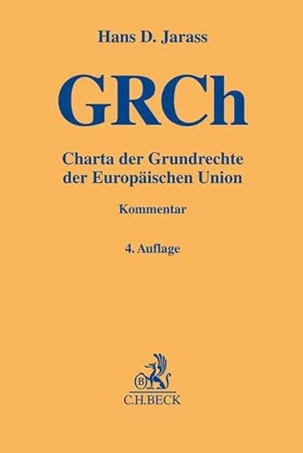 Charta der Grundrechte der Europäischen Union: unter Einbeziehung der sonstigen Grundrechtsregelungen des Primärrechts und der EMRK (Gelbe Erläuterungsbücher) von Beck C. H.