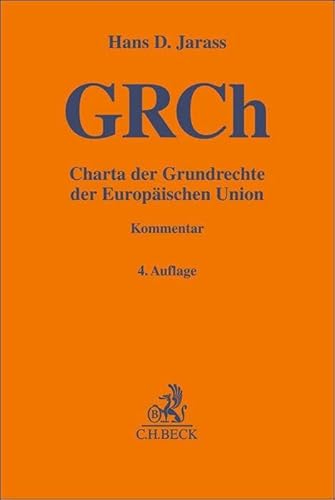 Charta der Grundrechte der Europäischen Union: unter Einbeziehung der sonstigen Grundrechtsregelungen des Primärrechts und der EMRK (Gelbe Erläuterungsbücher) von Beck C. H.