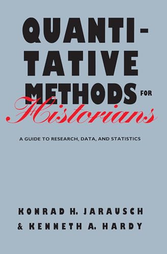 Quantitative Methods for Historians: A Guide to Research, Data, and Statistics (Baker Library Reference) von University of North Carolina Press