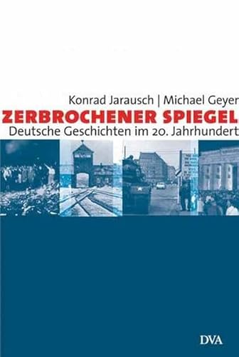 Zerbrochener Spiegel: Deutsche Geschichten im 20. Jahrhundert: Deutsche Geschichten im 20. Jahrhundert. Ausgezeichnet mit dem Preis Das Historische Buch, Kategorie Zeitgeschichte 2003