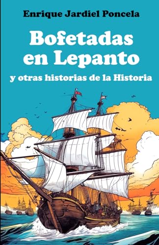 Bofetadas en Lepanto: y otras historias de la Historia von Independently published