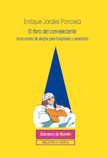 El libro del convaleciente : inyecciones de alegría para hospitales y sanatorios (LITERATURA DE HUMOR)