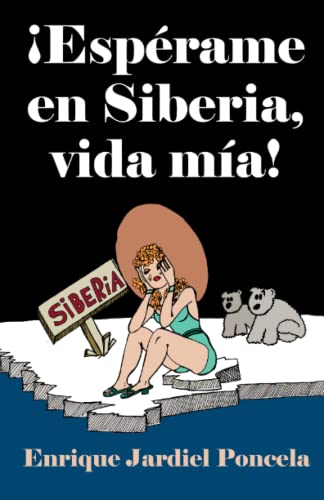 ¡Espérame en Siberia, vida mía!