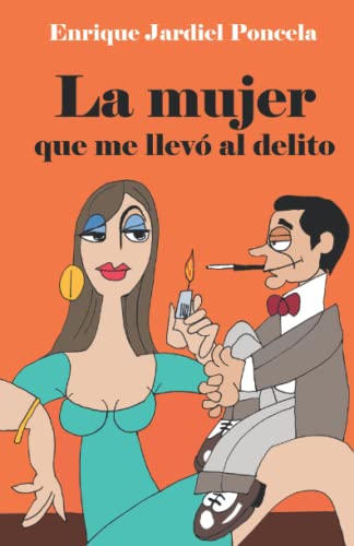 La mujer que me llevó al delito y otros escritos tremebundos (Cuentos Absurdos de Jardiel Poncela) von Independently Published